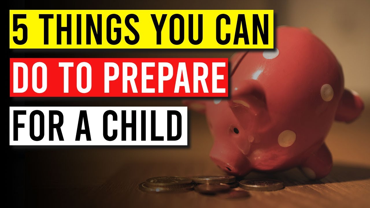 How to Plan and Prepare Financially for a Child